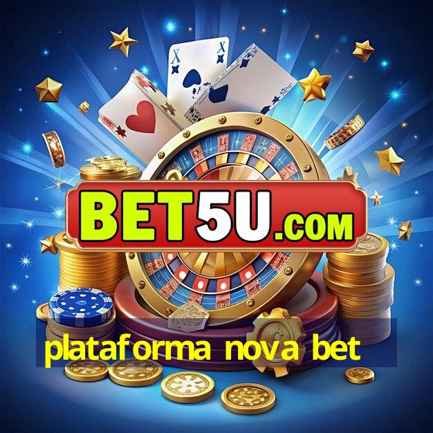 plataforma nova bet